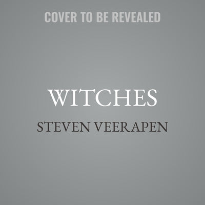 Witches: A History of Witchcraft, Witch-Hunters, and a King's Obsession: 1562-1735 by Veerapen, Steven