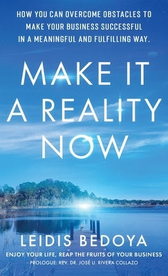 Make It a Reality Now by Bedoya, Leidis Yulieth