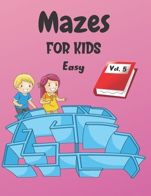 Mazes For Kids: Vol. 5 - From 4 years old - 200 Labyrinths With Solutions - Easy Level by Publishing, Save Yourself If You Can