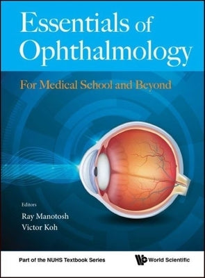 Essentials of Ophthalmology: For Medical School and Beyond by Manotosh, Ray