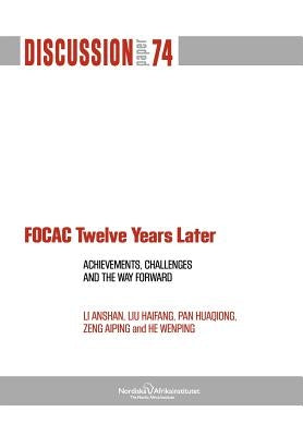 Focac Twelve Years Later: Achievements, Challenges and the Way Forward by Anshan, Li