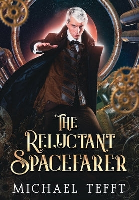 The Reluctant Spacefarer by Tefft, Michael