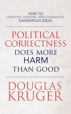 Political Correctness Does More Harm Than Good by Kruger, Douglas