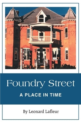 Foundry Street: A Place in Time by LaFleur, Léonard