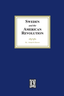 Sweden and the American Revolution by Benson, Adolph B.