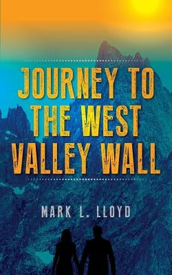 Journey to the West Valley Wall by Lloyd, M. L.
