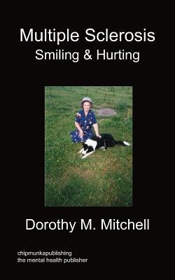 Multiple Sclerosis - Smiling & Hurting by Mitchell, Dorothy M.