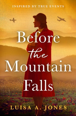 Before the Mountain Falls: Captivating and Emotional World War Two Historical Fiction by Jones, Luisa A.