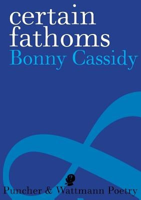 Certain Fathoms by Cassidy, Bonny