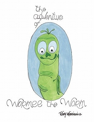 The Adventure of Wormee the Worm by Mickiewicz, Ricky