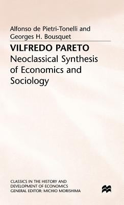 Vilfredo Pareto: Neoclassical Synthesis of Economics and Sociology by De Pietri-Tonelli, Alfonso
