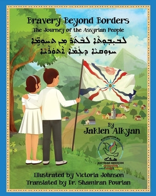 Bravery Beyond Borders: The Journey of the Assyrian People (Assyrian Edition) by Alkyan, Jaklen