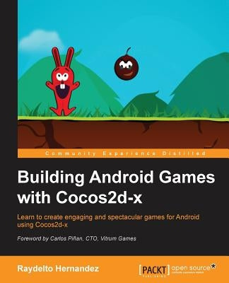Building Android Games with Cocos2d-x by Hernandez, Raydelto