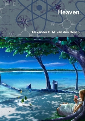 Heaven by Van Den Bosch, Alexander P. M.