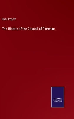 The History of the Council of Florence by Popoff, Basil