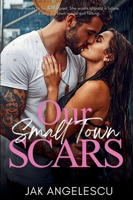 Our Small Town Scars by Angelescu, Jak
