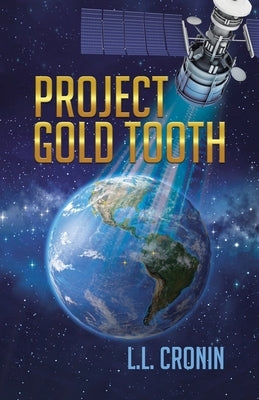 Project Gold Tooth: Book One by Cronin, L. L.