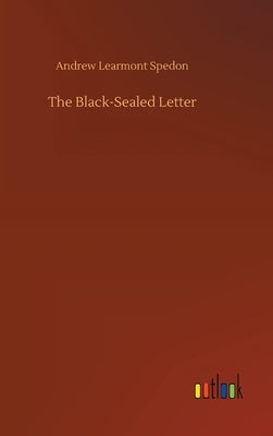 The Black-Sealed Letter by Spedon, Andrew Learmont