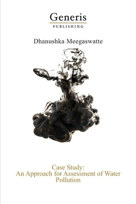 Case Study: An Approach for Assessment of Water Pollution by Meegaswatte, Dhanushka