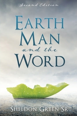 Earth Man and the Word by Green, Sheldon, Sr.
