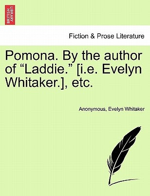 Pomona. by the Author of "Laddie." [I.E. Evelyn Whitaker.], Etc. by Anonymous