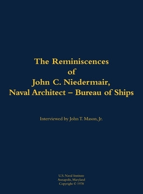 Reminiscences of John C. Neidermair, Naval Architect--Bureau of Ships by Neidermair, C.