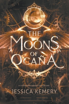 The Moons of Ocaña by Kemery, Jessica