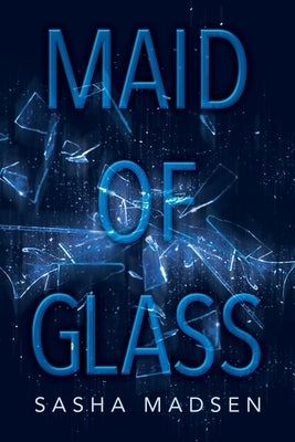 Maid of Glass by Madsen, Sasha
