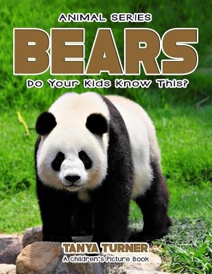 BEARS Do Your Kids Know This?: A Children's Picture Book by Turner, Tanya