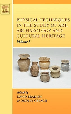 Physical Techniques in the Study of Art, Archaeology and Cultural Heritage: Volume 1 by Bradley, David
