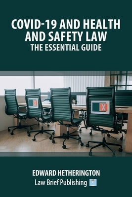 Covid-19 and Health and Safety Law - The Essential Guide by Hetherington, Edward