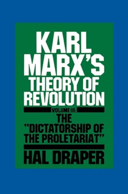 Karl Marx's Theory of Revolution III by Draper, Hal