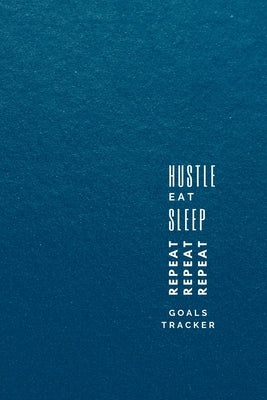 Hustle, Eat, Sleep, Repeat: Progress Tracker, Journal, Notebook to Get Things Done by Vargas, Sharon
