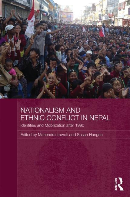 Nationalism and Ethnic Conflict in Nepal: Identities and Mobilization After 1990 by Lawoti, Mahendra