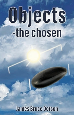 Objects-the chosen by Dotson, James Bruce