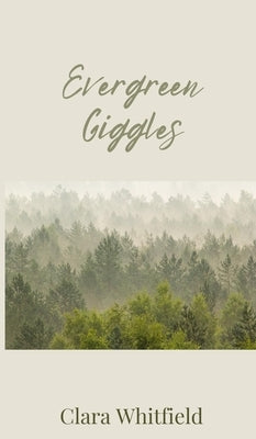 Evergreen Giggles by Whitfield, Clara
