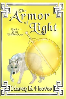 The Armor of Light: The Wolfchild Saga by Hoover, Karen E.