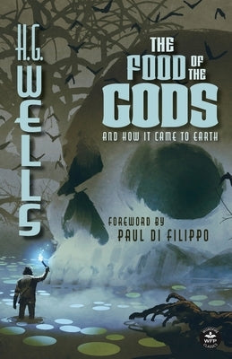 The Food of the Gods (Annotated): And How it Came to Earth by Wells, H. G.