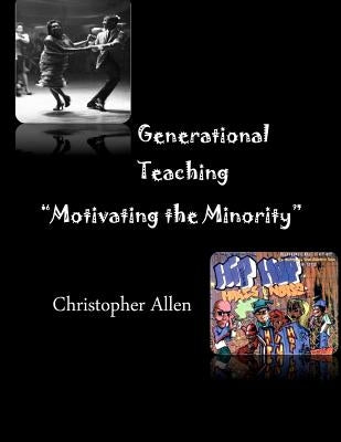 Generational Teaching: Motivating the Minority by Allen, Christopher P.