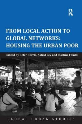From Local Action to Global Networks: Housing the Urban Poor by Herrle, Peter