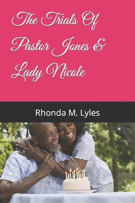 The Trials Of Pastor Jones & Lady Nicole by Lyles, Rhonda M.