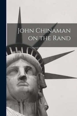 John Chinaman on the Rand by Anonymous
