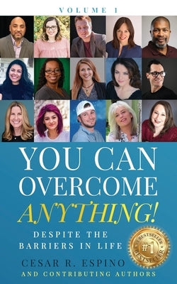You Can Overcome Anything!: Volume 1 Despite The Barriers in Life by Espino, Daisy Yaneth