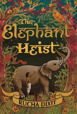 The Elephant Heist by Dixit, Rucha