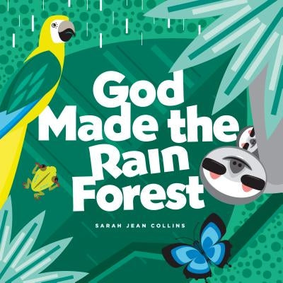 God Made the Rain Forest by Collins, Sarah Jean