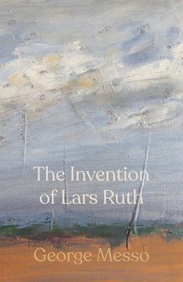 The Invention of Lars Ruth by Messo, George