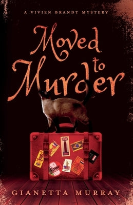 Moved to Murder: A Vivien Brandt Mystery by Murray, Gianetta