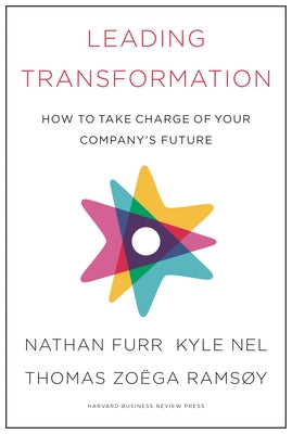Leading Transformation: How to Take Charge of Your Company's Future by Furr, Nathan