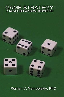 Game Strategy: A Novel Behavioral Biometric by Yampolskiy, Roman