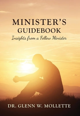 Minister's Guidebook Insights from a Fellow Minister by Mollette, Glenn W.